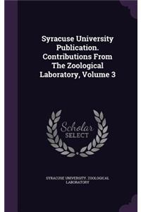 Syracuse University Publication. Contributions from the Zoological Laboratory, Volume 3
