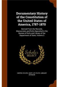 Documentary History of the Constitution of the United States of America, 1787-1870