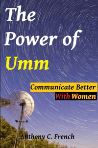 Power of Umm - Communicate Better With Women
