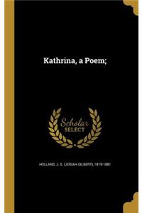 Kathrina, a Poem;