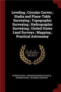 Leveling; Circular Curves; Stadia and Plane-Table Surveying; Topographic Surveying; Hydrographic Surveying; United States Land Surveys; Mapping; Practical Astronomy
