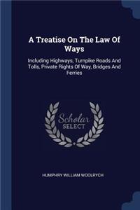 A Treatise On The Law Of Ways