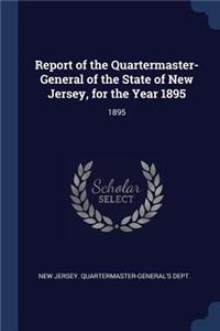 Report of the Quartermaster- General of the State of New Jersey, for the Year 1895