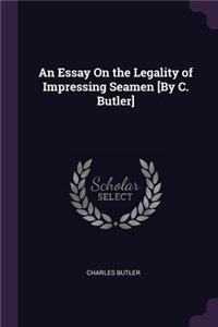 Essay On the Legality of Impressing Seamen [By C. Butler]