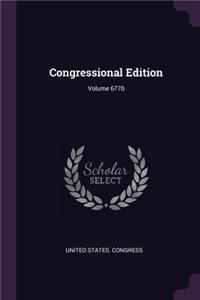 Congressional Edition; Volume 6770