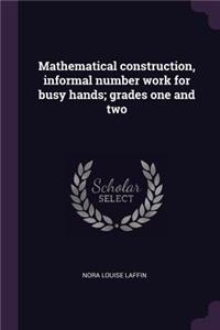 Mathematical construction, informal number work for busy hands; grades one and two