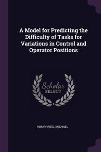 Model for Predicting the Difficulty of Tasks for Variations in Control and Operator Positions