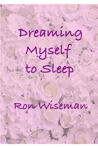 Dreaming Myself to Sleep