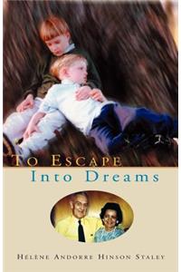 To Escape Into Dreams