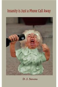 Insanity is Just a Phone Call Away
