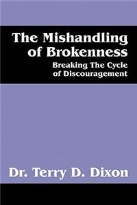 The Mishandling of Brokenness