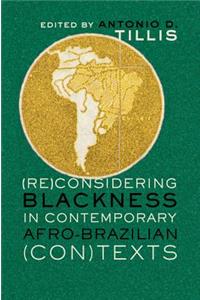 (Re)Considering Blackness in Contemporary Afro-Brazilian (Con)Texts