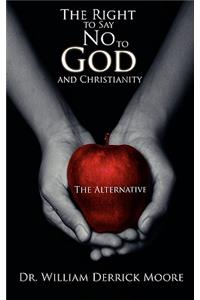 Right to Say No to God and Christianity