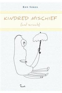 Kindred Mischief (and Scrawls)