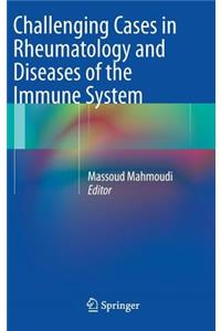 Challenging Cases in Rheumatology and Diseases of the Immune System