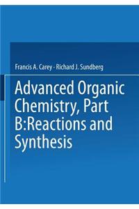 Advanced Organic Chemistry: Part B: Reactions and Synthesis