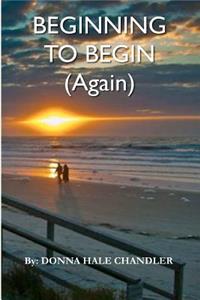 Beginning to Begin (Again)