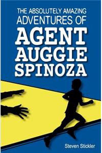 Absolutely Amazing Adventures of Agent Auggie Spinoza