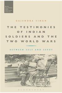 Testimonies of Indian Soldiers and the Two World Wars