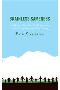 Brainless Sameness: The Demise of One-Size-Fits-All Instruction and the Rise of Competency Based Learning