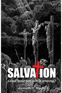 Salvation (And How We Got It Wrong)