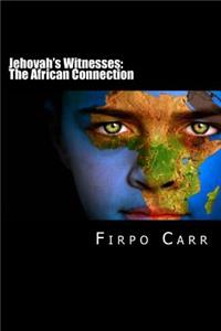 Jehovah's Witnesses: The African Connection: Unprecedented Preaching