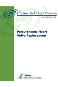 Percutaneous Heart Valve Replacement