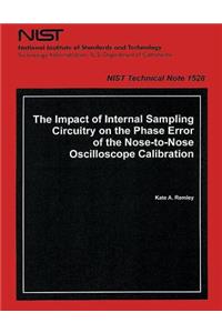 The Impact of Internal Sampling Circuitry on the Phase Error of the Nose to Nose Oscilloscope Calibration