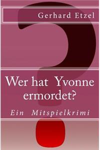 Wer hat Yvonne ermordet?