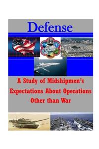 A Study of Midshipmen's Expectations About Operations Other than War
