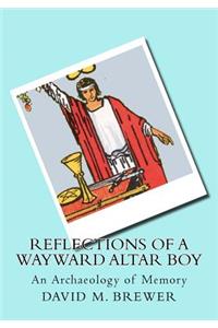 Reflections of a Wayward Altar Boy