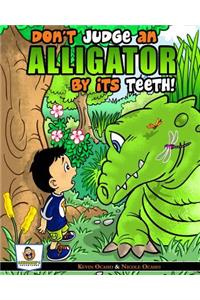 Don't Judge An Alligator By Its Teeth!