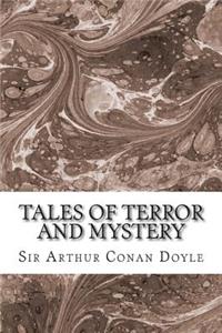 Tales Of Terror And Mystery: (Sir Arthur Conan Doyle Classics Collection)