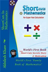 Shortcuts in Mathematics: For Super Fast Calculation