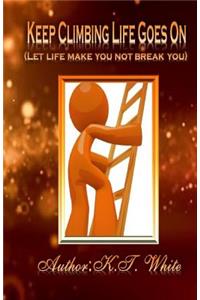 Keep Climbing... Life Goes On