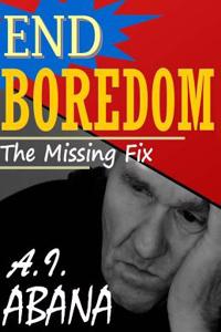 End Boredom: The Missing Fix