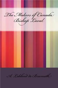 The Makers of Canada Bishop Laval