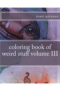 coloring book of weird stuff volume III