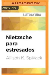 Nietzsche Para Estresados