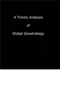 A Timely Analysis of Geo-Strategy by World Powers