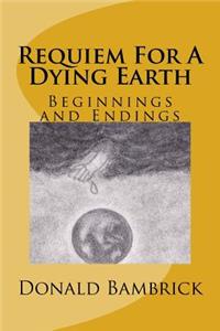 Requiem for a Dying Earth: Beginnings and Endings