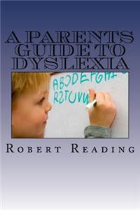 Parents Guide to Dyslexia