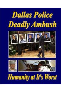 Dallas Police Deadly Ambush: Humanity at It's Worst