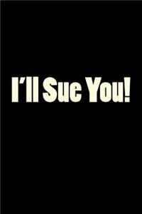 I'll Sue You!