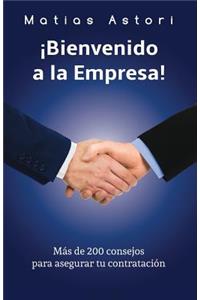 Bienvenido a la Empresa: Más de 200 consejos para asegurar tu contratación