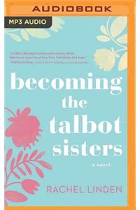 Becoming the Talbot Sisters