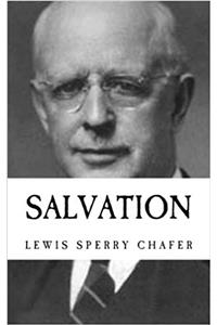 Lewis Sperry Chafer: Salvation {Revival Press Edition}