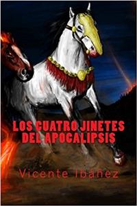 Los Cuatro Jinetes Del Apocalipsis