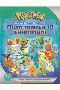 Pokemon Trainer Activity Book: From Trainer to Champion!: From Trainer to Champion!