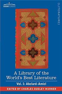 Library of the World's Best Literature - Ancient and Modern - Vol. I (Forty-Five Volumes); Abelard - Amiel